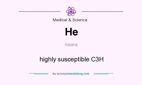 What does He mean? It stands for highly susceptible C3H