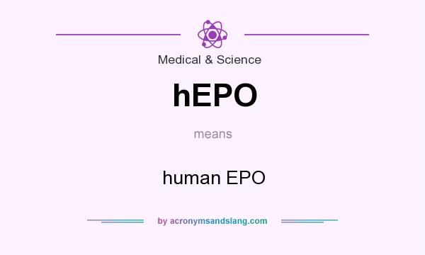What does hEPO mean? It stands for human EPO