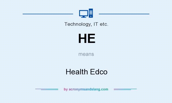 What does HE mean? It stands for Health Edco