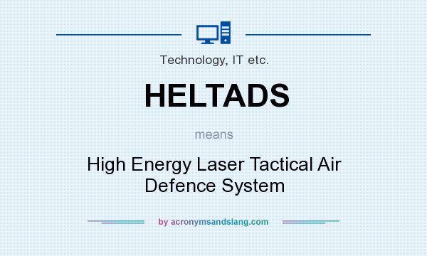 What does HELTADS mean? It stands for High Energy Laser Tactical Air Defence System