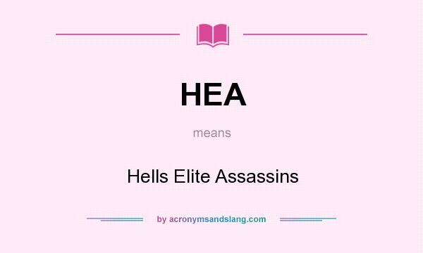 What does HEA mean? It stands for Hells Elite Assassins