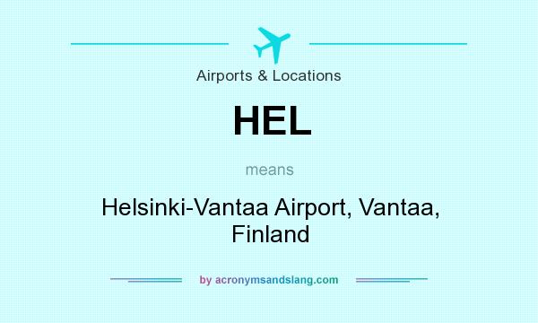 What does HEL mean? It stands for Helsinki-Vantaa Airport, Vantaa, Finland