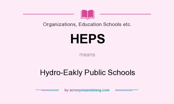 What does HEPS mean? It stands for Hydro-Eakly Public Schools