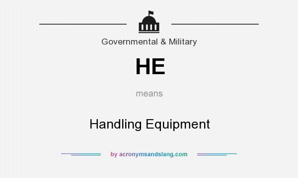 What does HE mean? It stands for Handling Equipment