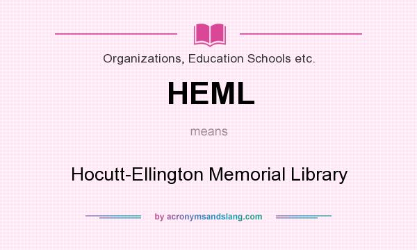 What does HEML mean? It stands for Hocutt-Ellington Memorial Library
