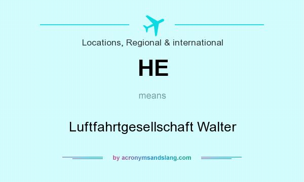 What does HE mean? It stands for Luftfahrtgesellschaft Walter