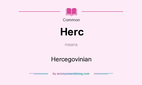 What does Herc mean? It stands for Hercegovinian