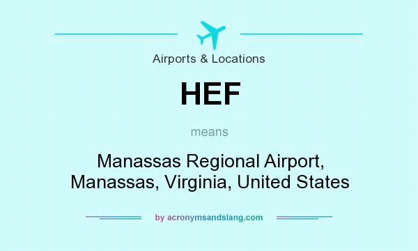 What does HEF mean? It stands for Manassas Regional Airport, Manassas, Virginia, United States