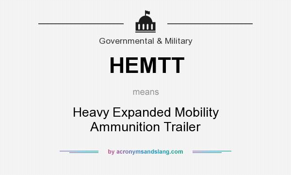 What does HEMTT mean? It stands for Heavy Expanded Mobility Ammunition Trailer
