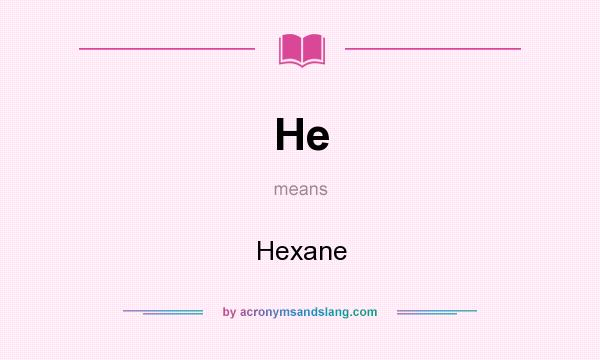What does He mean? It stands for Hexane