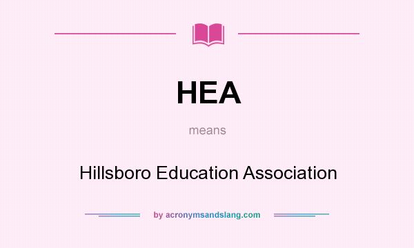 What does HEA mean? It stands for Hillsboro Education Association