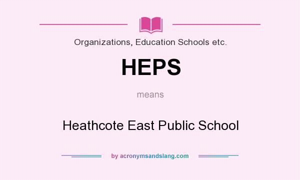 What does HEPS mean? It stands for Heathcote East Public School
