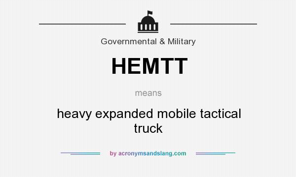 What does HEMTT mean? It stands for heavy expanded mobile tactical truck