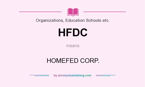 What does HFDC mean? It stands for HOMEFED CORP.