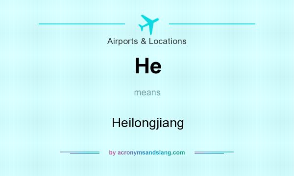 What does He mean? It stands for Heilongjiang