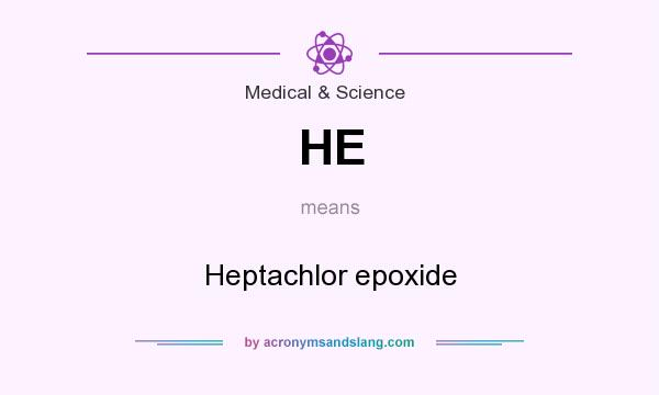 What does HE mean? It stands for Heptachlor epoxide