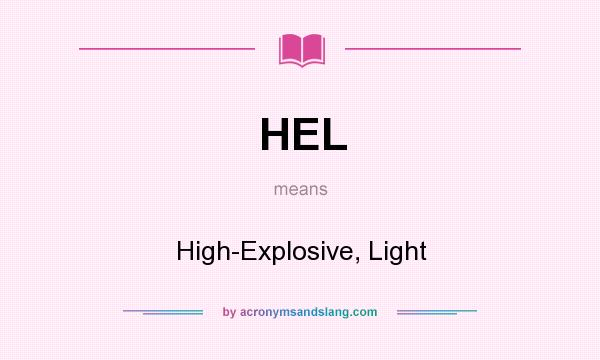 What does HEL mean? It stands for High-Explosive, Light