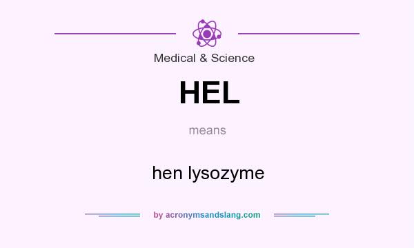 What does HEL mean? It stands for hen lysozyme