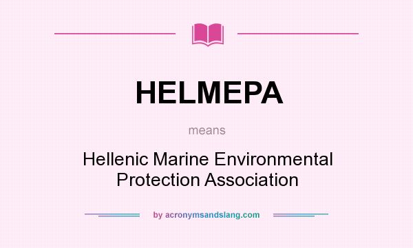 What does HELMEPA mean? It stands for Hellenic Marine Environmental Protection Association