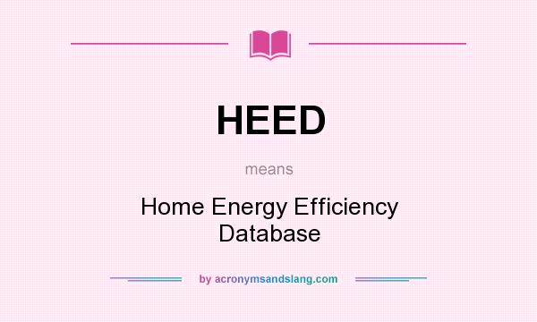 What does HEED mean? It stands for Home Energy Efficiency Database