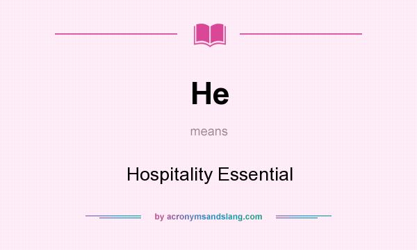 What does He mean? It stands for Hospitality Essential