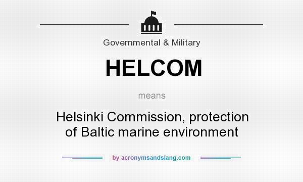 What does HELCOM mean? It stands for Helsinki Commission, protection of Baltic marine environment