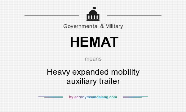 What does HEMAT mean? It stands for Heavy expanded mobility auxiliary trailer