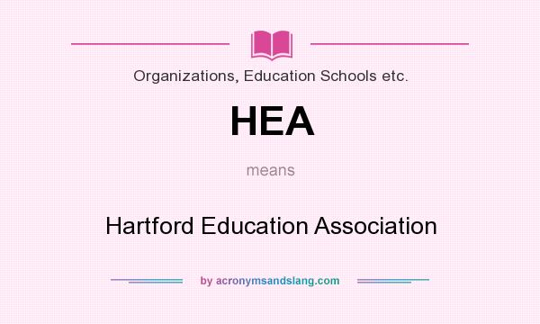 What does HEA mean? It stands for Hartford Education Association