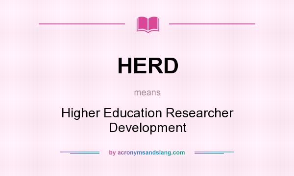 What does HERD mean? It stands for Higher Education Researcher Development