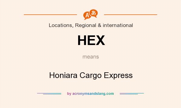 What does HEX mean? It stands for Honiara Cargo Express