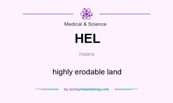 What does HEL mean? It stands for highly erodable land