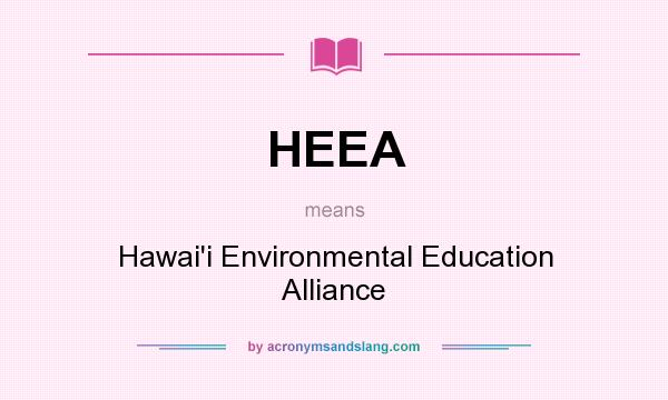 What does HEEA mean? It stands for Hawai`i Environmental Education Alliance