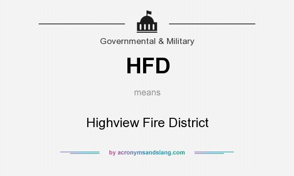 What does HFD mean? It stands for Highview Fire District