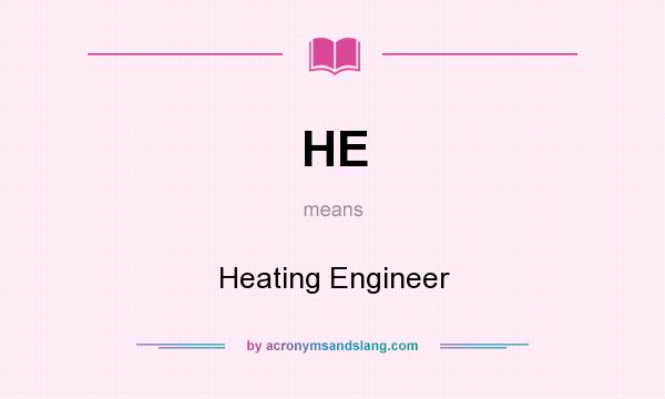 What does HE mean? It stands for Heating Engineer