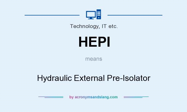 What does HEPI mean? It stands for Hydraulic External Pre-Isolator