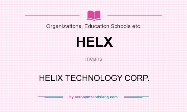 What does HELX mean? It stands for HELIX TECHNOLOGY CORP.