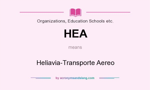 What does HEA mean? It stands for Heliavia-Transporte Aereo