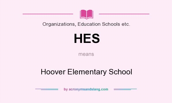 What does HES mean? It stands for Hoover Elementary School