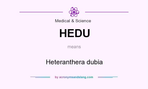 What does HEDU mean? It stands for Heteranthera dubia