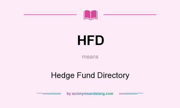 What does HFD mean? It stands for Hedge Fund Directory