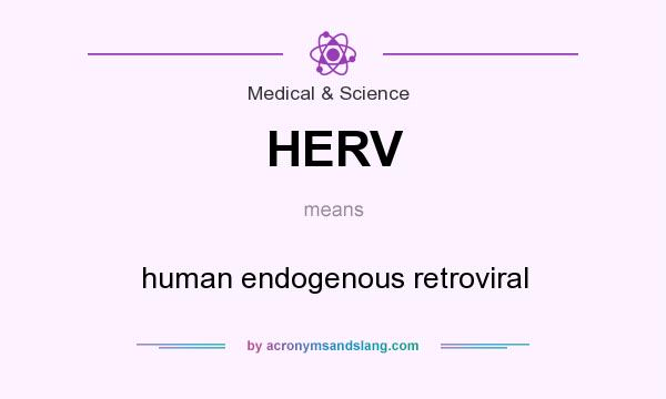 What does HERV mean? It stands for human endogenous retroviral