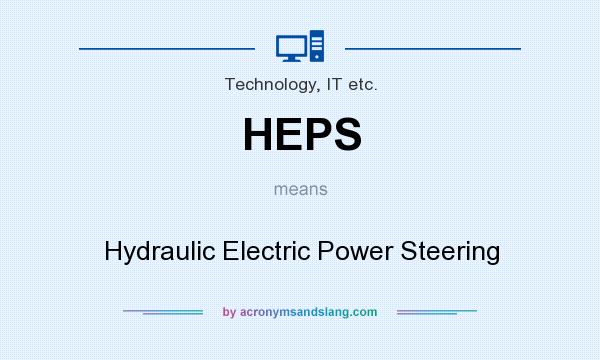 What does HEPS mean? It stands for Hydraulic Electric Power Steering