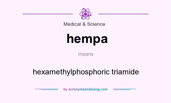 What does hempa mean? It stands for hexamethylphosphoric triamide