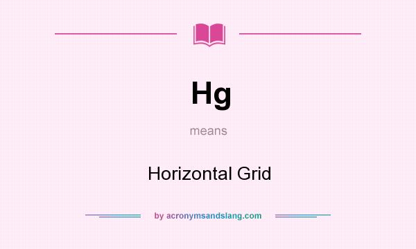 What does Hg mean? It stands for Horizontal Grid