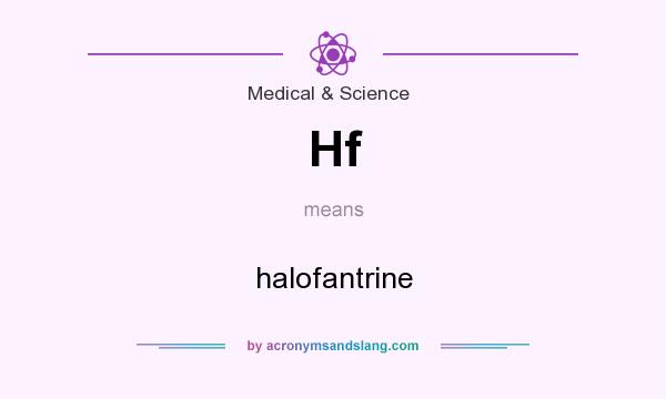 What does Hf mean? It stands for halofantrine