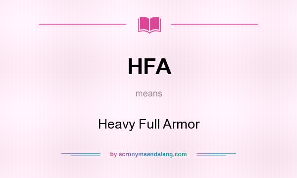 What does HFA mean? It stands for Heavy Full Armor