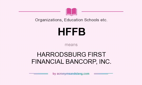 What does HFFB mean? It stands for HARRODSBURG FIRST FINANCIAL BANCORP, INC.
