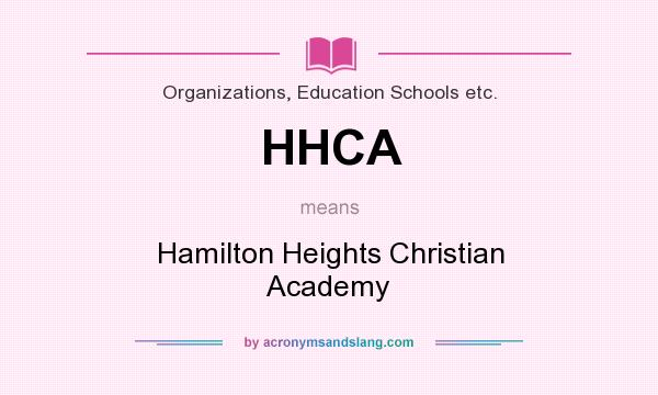 What does HHCA mean? It stands for Hamilton Heights Christian Academy