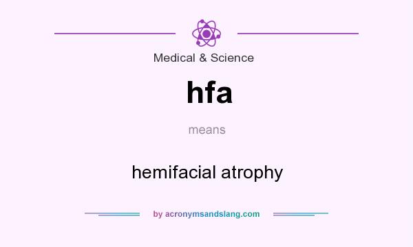 What does hfa mean? It stands for hemifacial atrophy