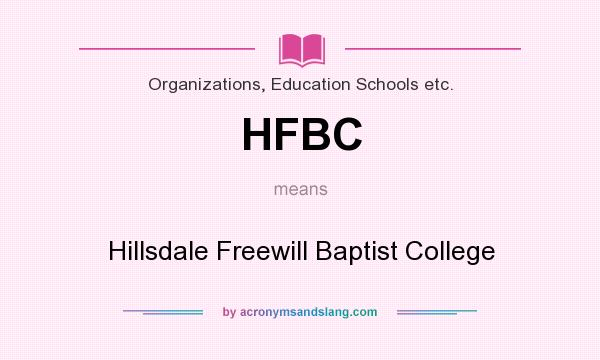 What does HFBC mean? It stands for Hillsdale Freewill Baptist College